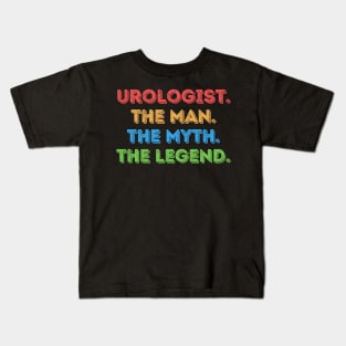 Urologist The Man The Myth The Legend Kids T-Shirt